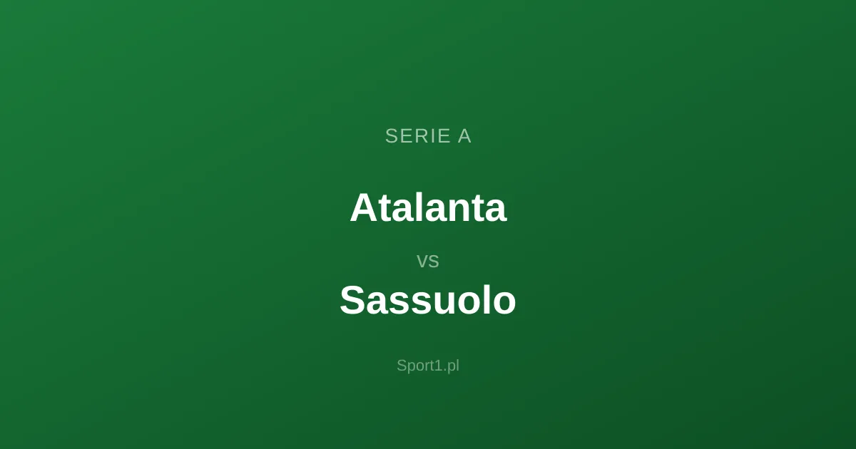 Atalanta - Sassuolo: Typy bukmacherskie