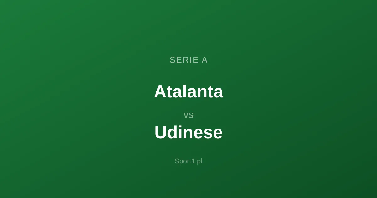 Atalanta - Udinese: Typy bukmacherskie