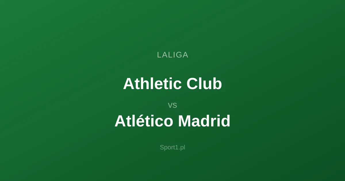 Athletic Club - Atlético Madrid: Typy bukmacherskie