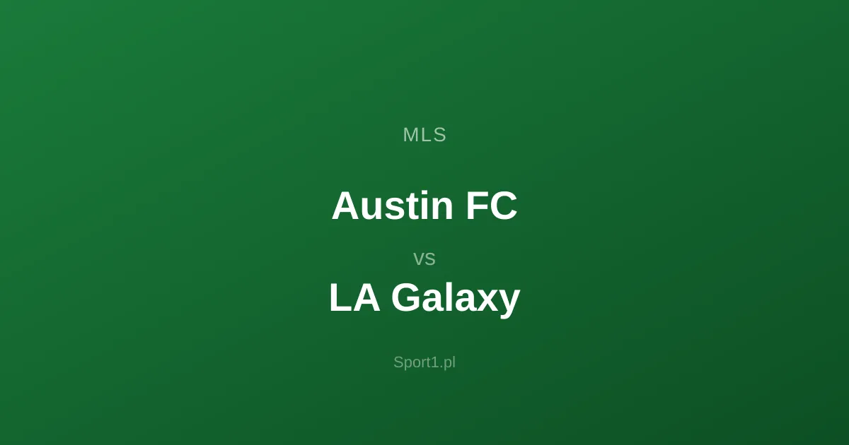 Austin FC - LA Galaxy: Typy bukmacherskie