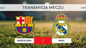 Barcelona – Real za darmo: Gdzie oglądać na żywo? Transmisja dzisiaj 10.05.2026, 21:00