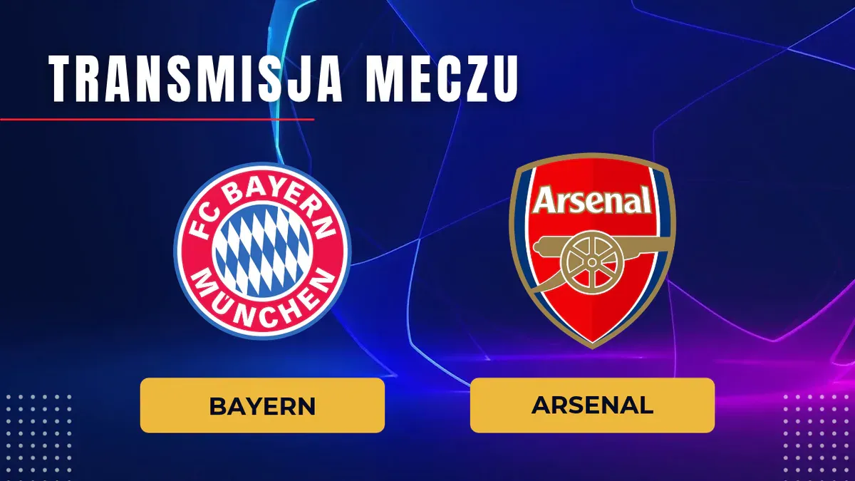 Bayern – Arsenal za darmo: Gdzie oglądać na żywo? Transmisja online 21.10.2026