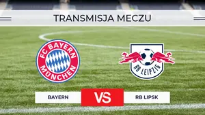 Bayern – RB Lipsk za darmo: Gdzie oglądać na żywo? Transmisja online 17.10.2026