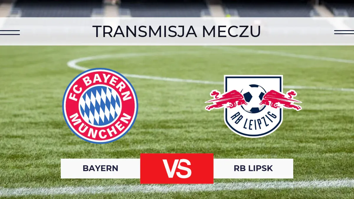 Bayern – RB Lipsk za darmo: Gdzie oglądać na żywo? Transmisja online 17.10.2026