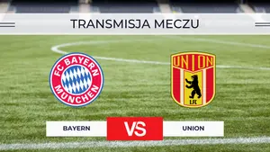 Bayern – Union za darmo: Gdzie oglądać? Transmisja na żywo 18.09.2026