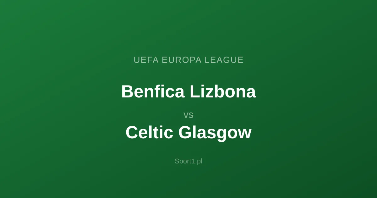Benfica Lizbona - Celtic Glasgow: Typy bukmacherskie