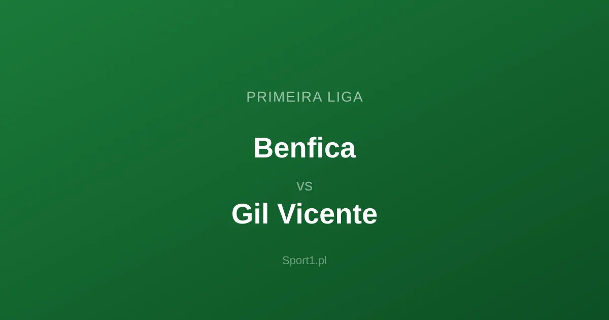 Benfica - Gil Vicente: Typy bukmacherskie