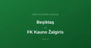 Beşiktaş - FK Kauno Žalgiris: Typy bukmacherskie