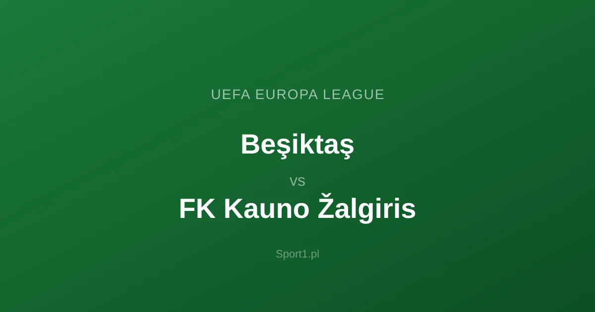 Beşiktaş - FK Kauno Žalgiris: Typy bukmacherskie