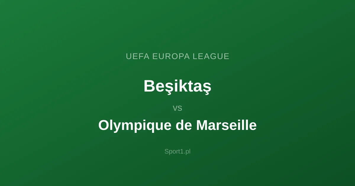 Beşiktaş - Olympique de Marseille: Typy bukmacherskie
