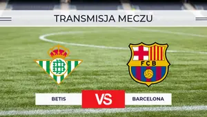 Betis – Barcelona za darmo: Gdzie oglądać? Transmisja na żywo 17.10.2026