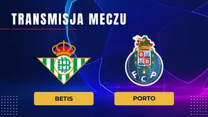 Betis – Porto za darmo: Gdzie oglądać na żywo? Transmisja 14.10.2026