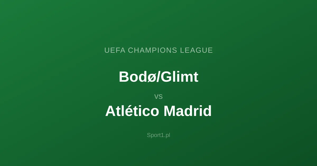 Bodø/Glimt - Atlético Madrid: Typy bukmacherskie