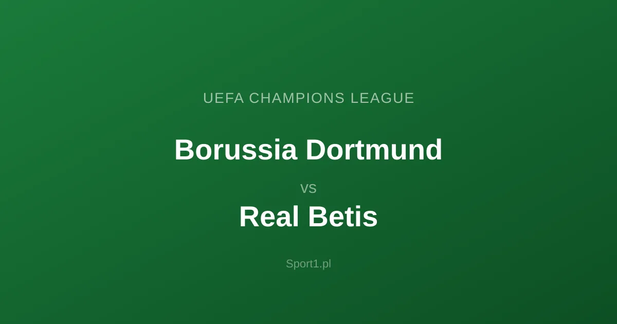 Borussia Dortmund - Real Betis: Typy bukmacherskie