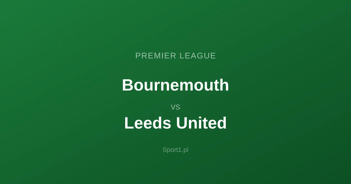 Bournemouth - Leeds United: Typy bukmacherskie