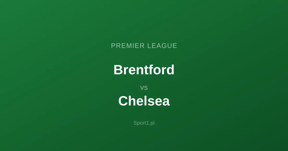Brentford - Chelsea: Typy bukmacherskie