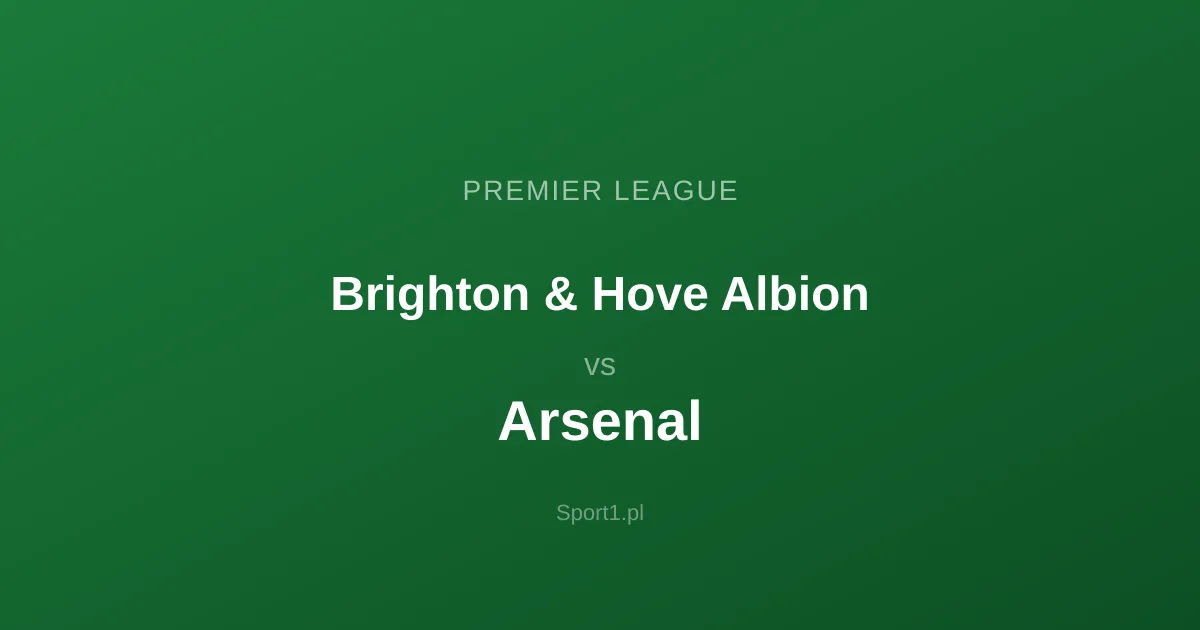Brighton & Hove Albion - Arsenal: Typy bukmacherskie