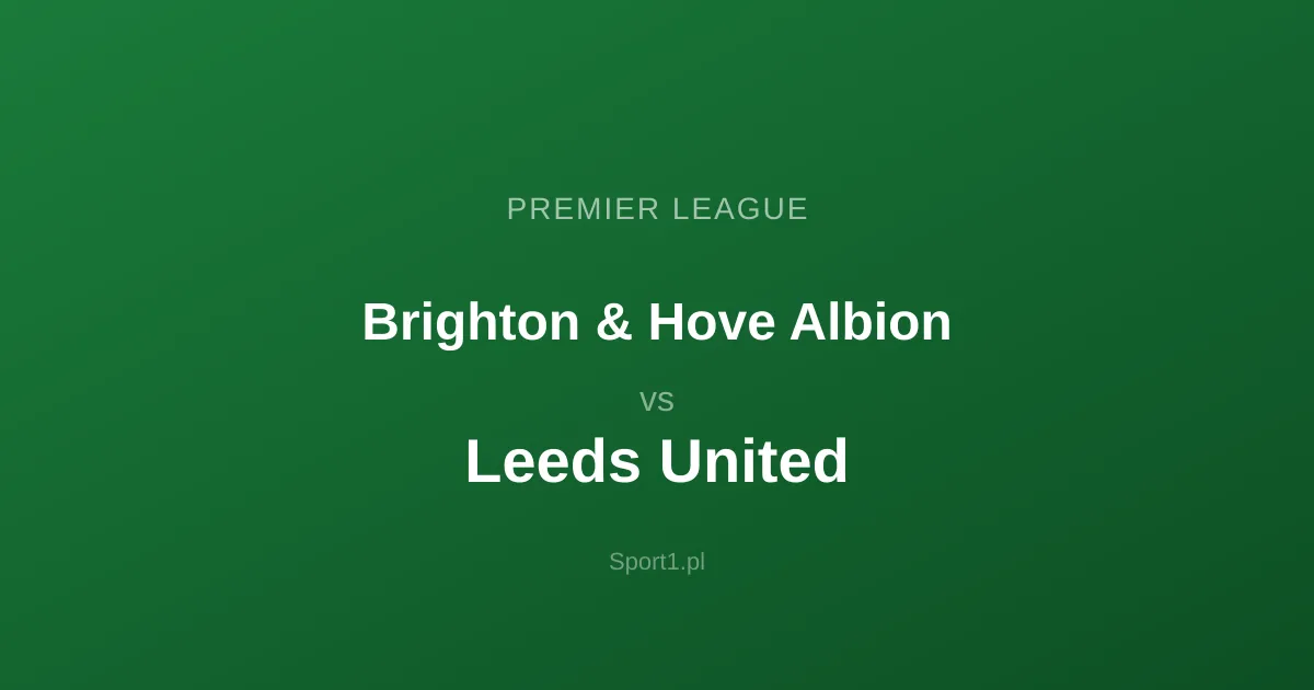 Brighton & Hove Albion - Leeds United: Typy bukmacherskie