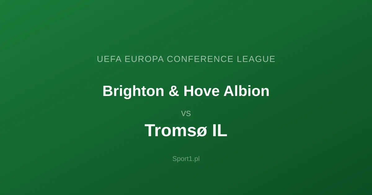 Brighton & Hove Albion - Tromsø IL: Typy bukmacherskie
