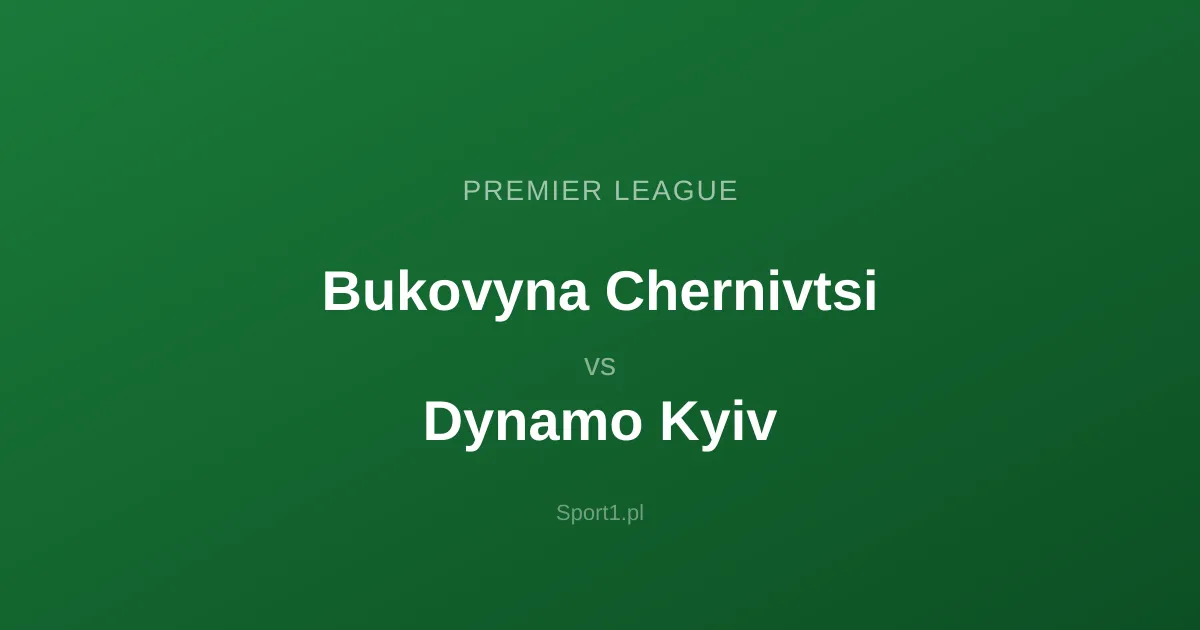 Bukovyna Chernivtsi - Dynamo Kyiv: Typy bukmacherskie