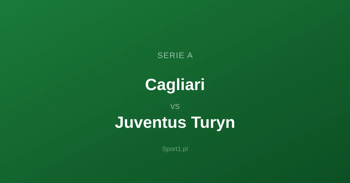 Cagliari - Juventus Turyn: Typy bukmacherskie