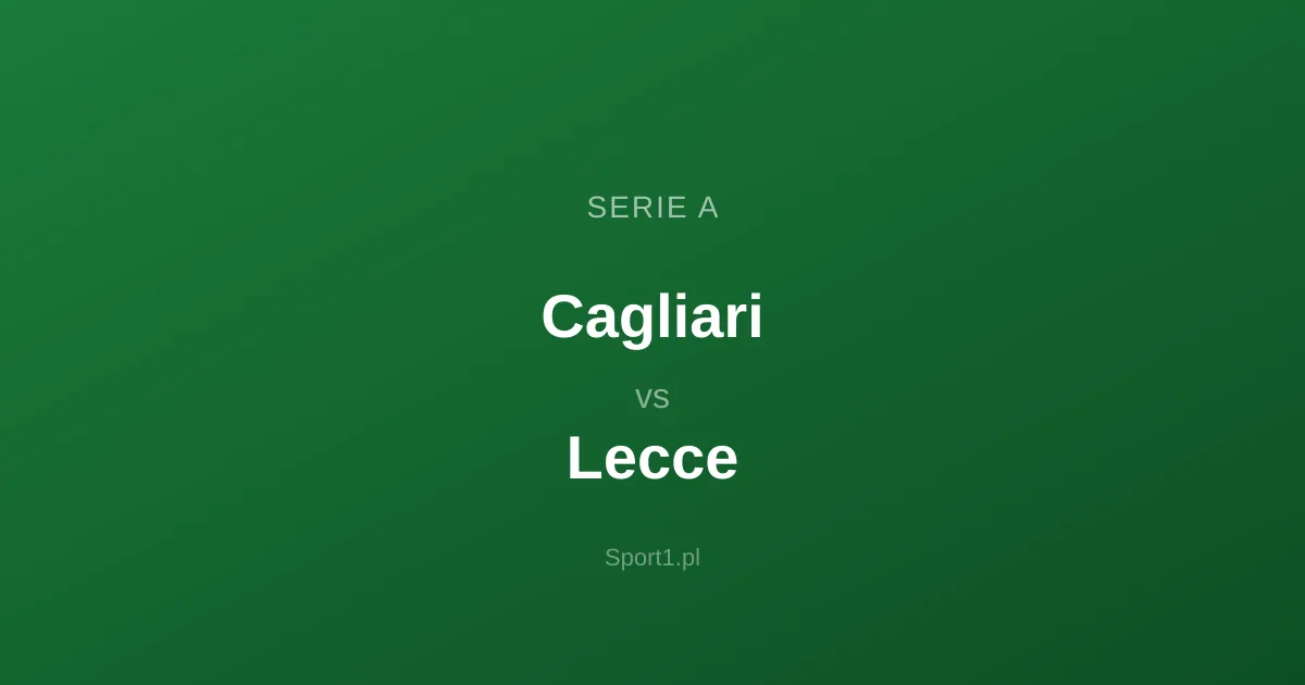 Cagliari - Lecce: Typy bukmacherskie