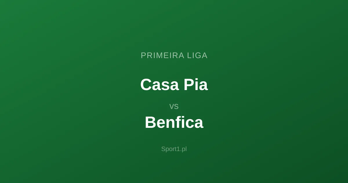 Casa Pia - Benfica: Typy bukmacherskie