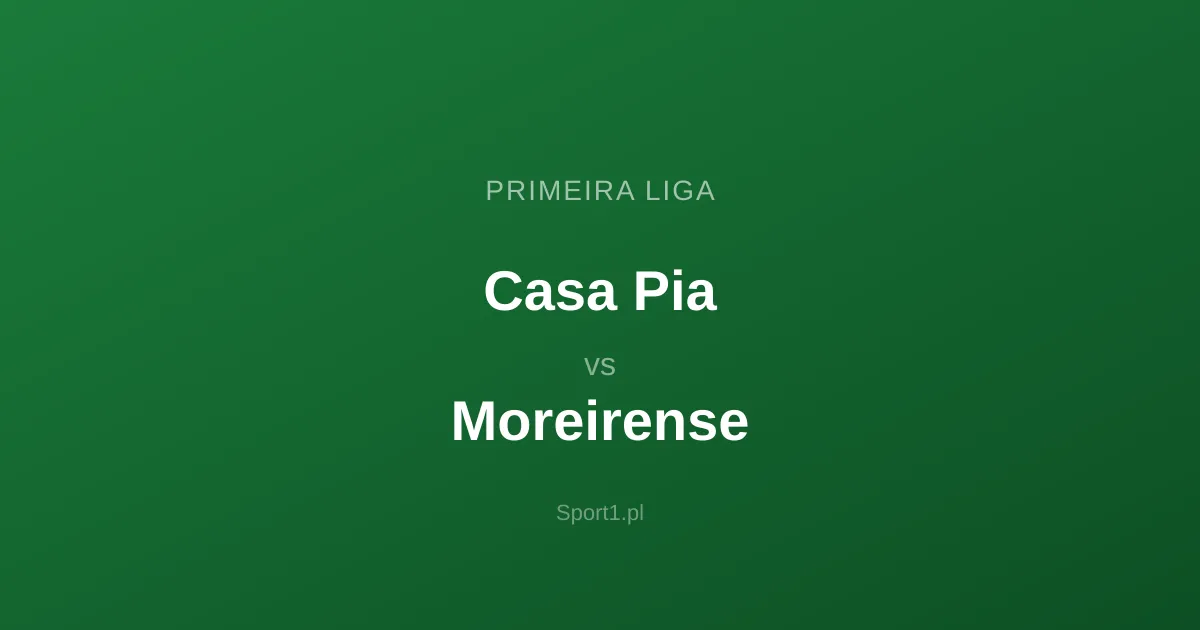 Casa Pia - Moreirense: Typy bukmacherskie
