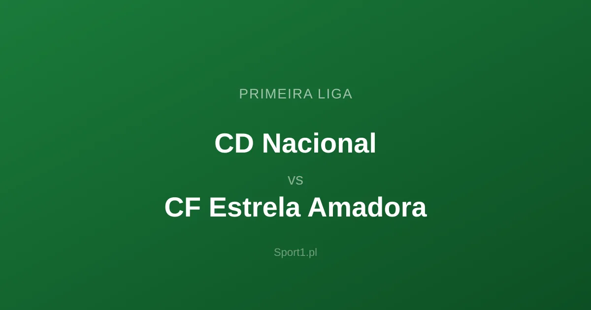 CD Nacional - CF Estrela Amadora: Typy bukmacherskie