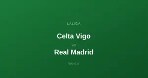 Celta Vigo - Real Madrid: Typy bukmacherskie
