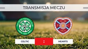 Celtic – Hearts za darmo: Gdzie oglądać mecz o mistrzostwo Szkocji? Transmisja na żywo 16.05.2026