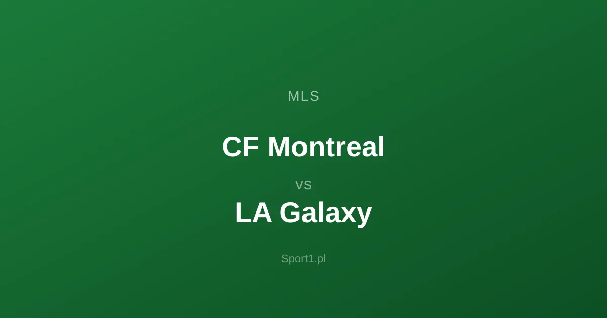 CF Montreal - LA Galaxy: Typy bukmacherskie