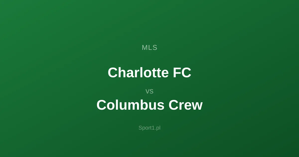 Charlotte FC - Columbus Crew: Typy bukmacherskie