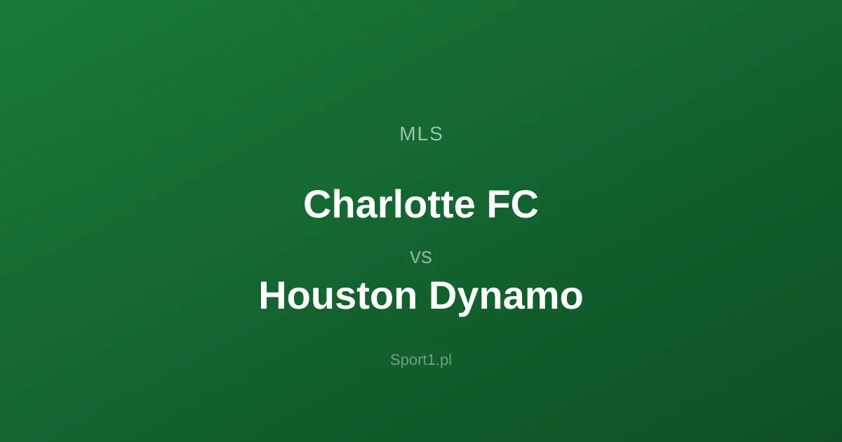 Charlotte FC - Houston Dynamo: Typy bukmacherskie