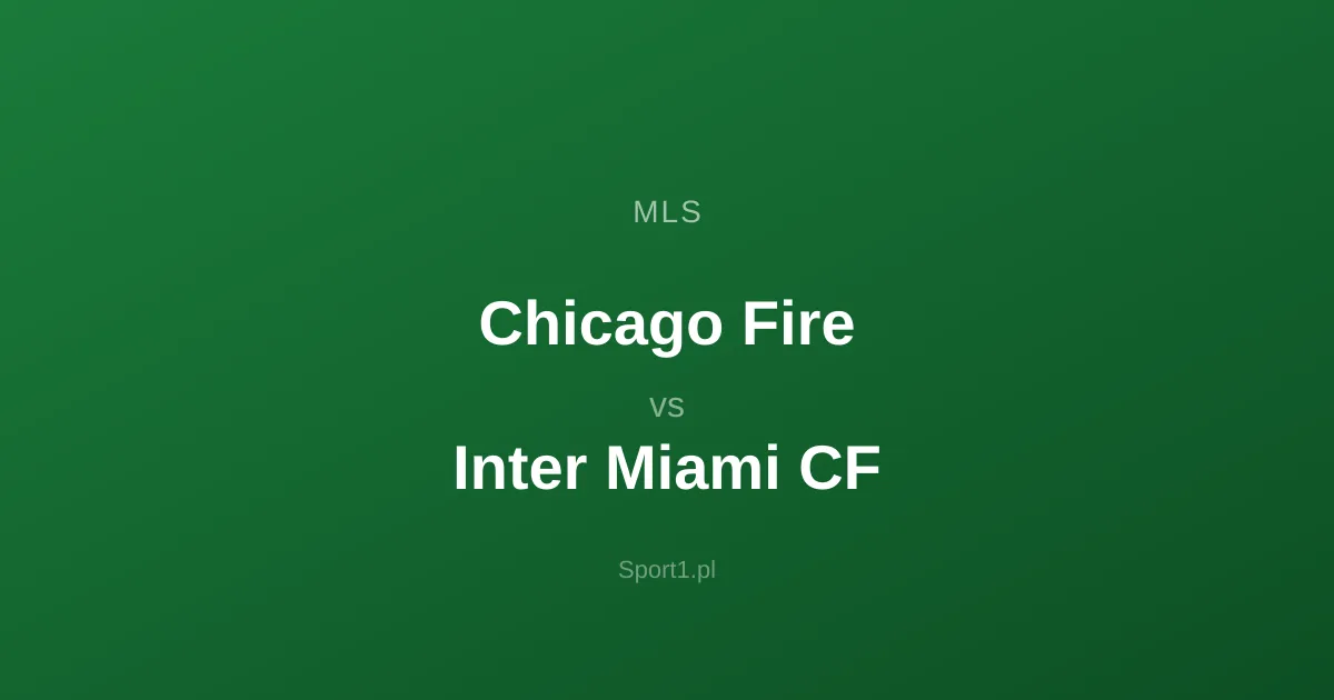 Chicago Fire - Inter Miami CF: Typy bukmacherskie