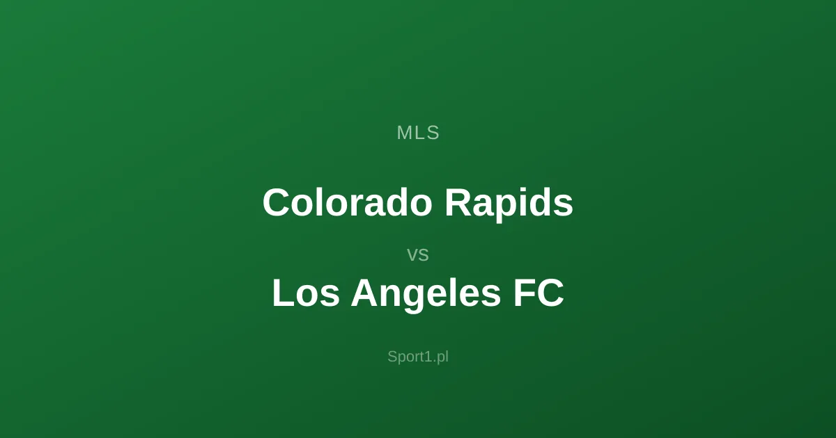Colorado Rapids - Los Angeles FC: Typy bukmacherskie