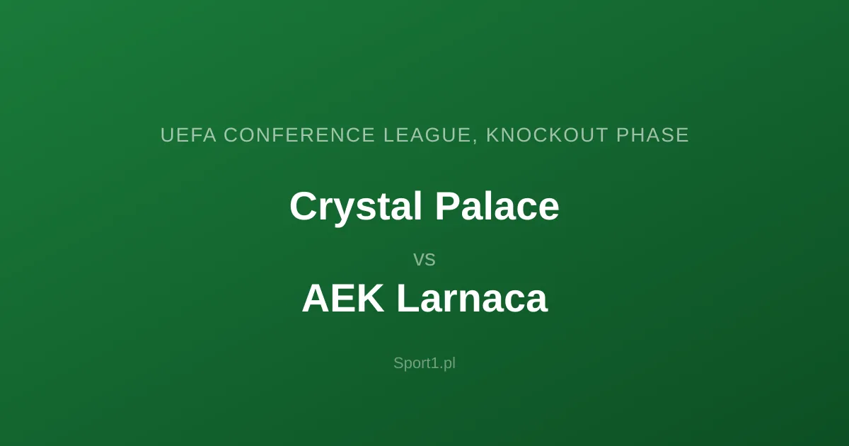 Crystal Palace - AEK Larnaca: Typy bukmacherskie