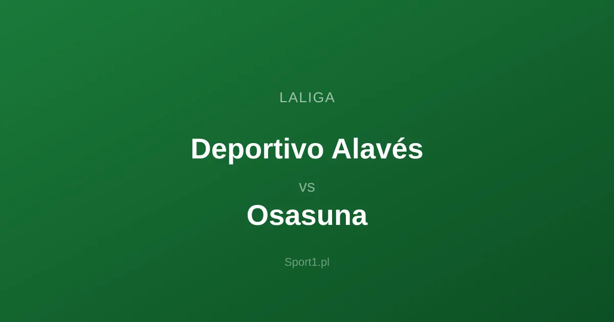 Deportivo Alavés - Osasuna: Typy bukmacherskie