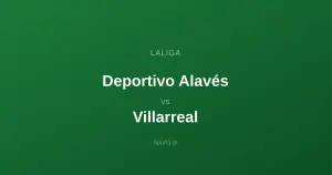 Deportivo Alavés - Villarreal: Typy bukmacherskie