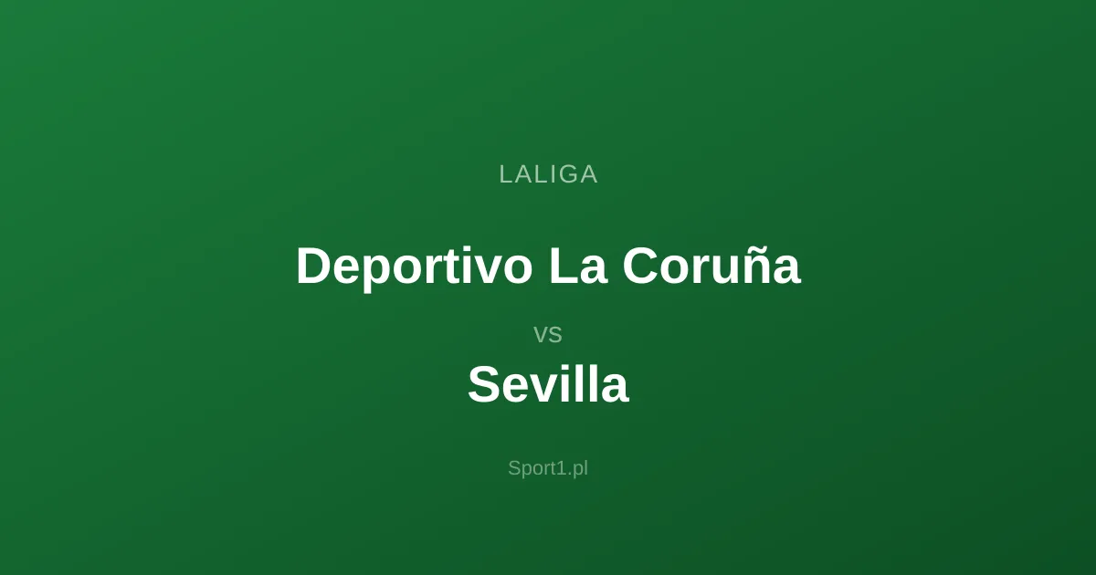 Deportivo La Coruña - Sevilla: Typy bukmacherskie