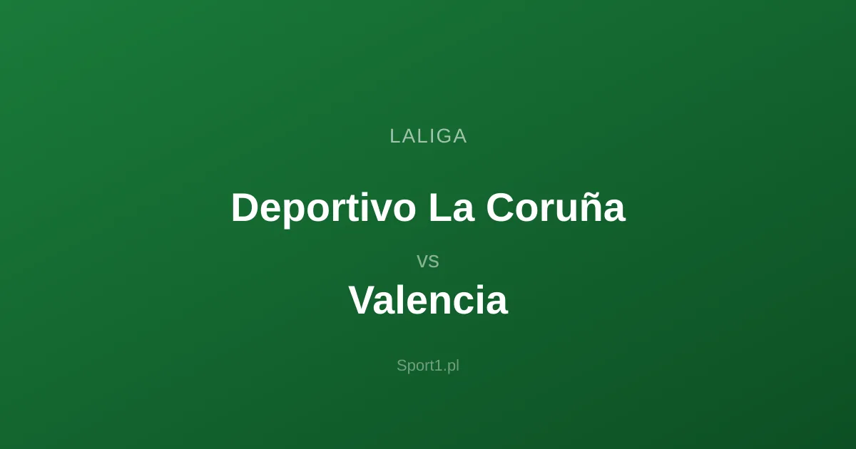 Deportivo La Coruña - Valencia: Typy bukmacherskie