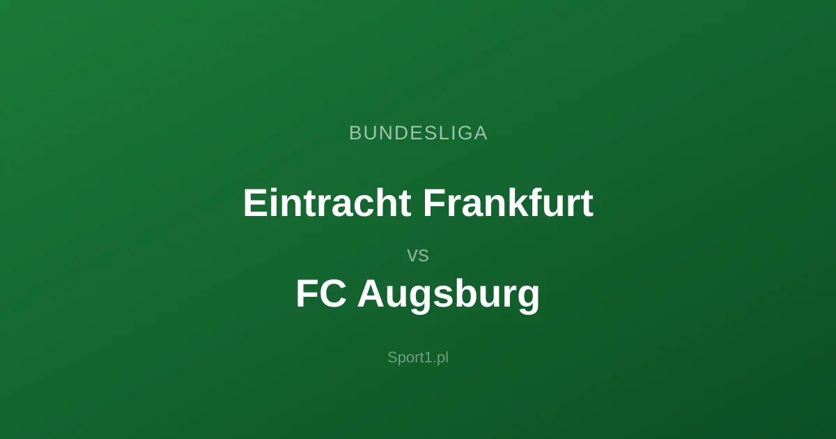 Eintracht Frankfurt - FC Augsburg: Typy bukmacherskie