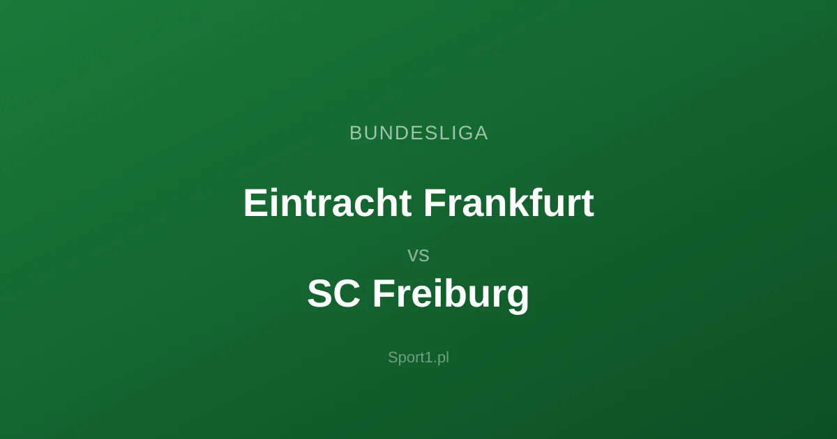 Eintracht Frankfurt - SC Freiburg: Typy bukmacherskie