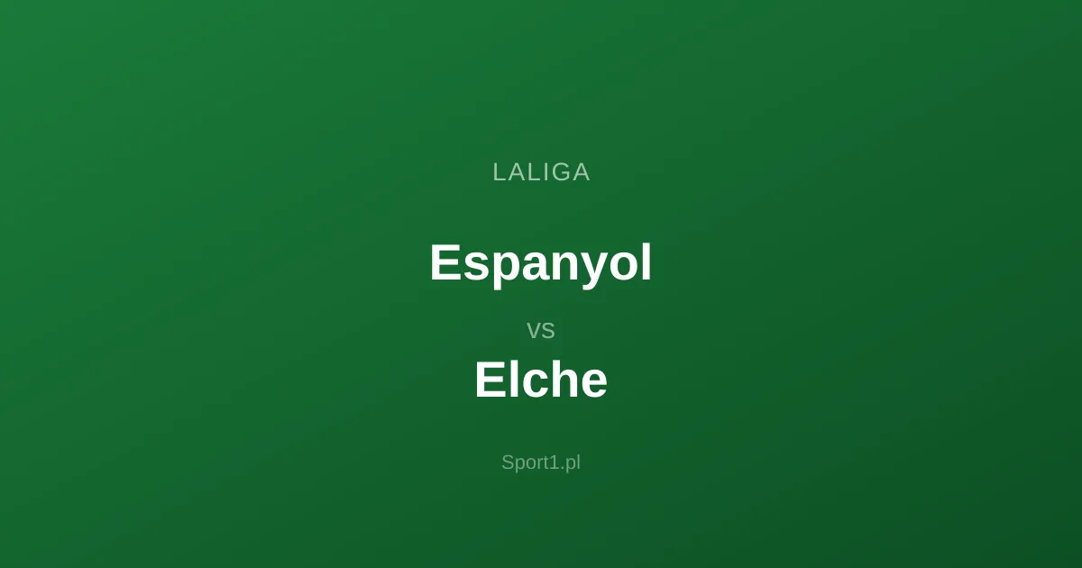 Espanyol - Elche: Typy bukmacherskie
