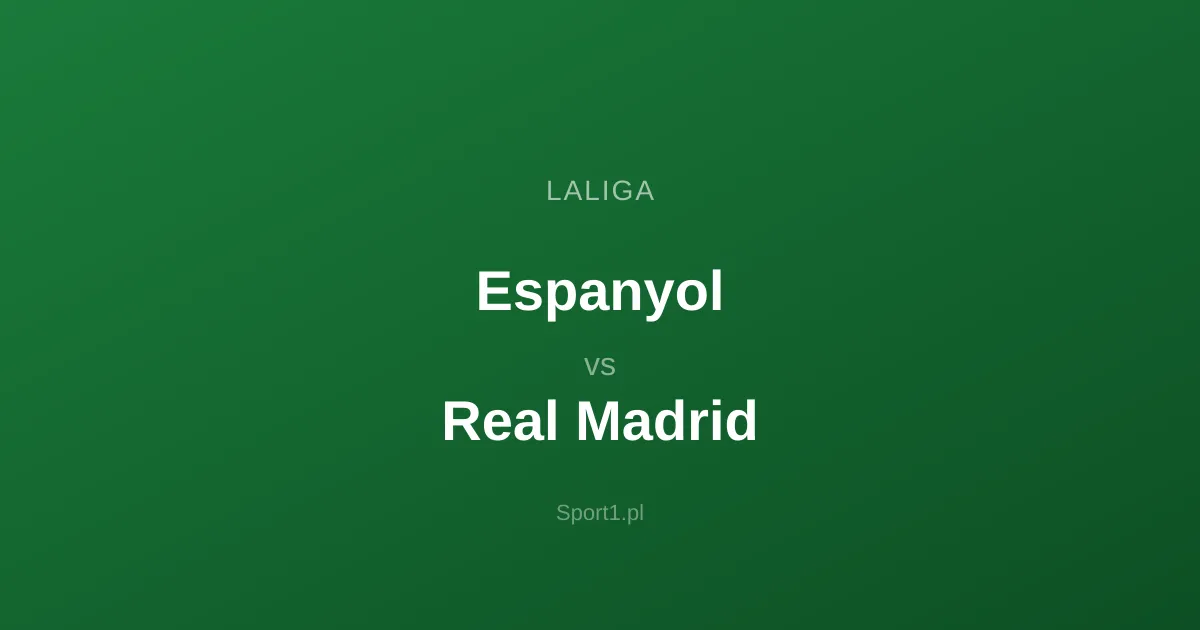 Espanyol - Real Madrid: Typy bukmacherskie