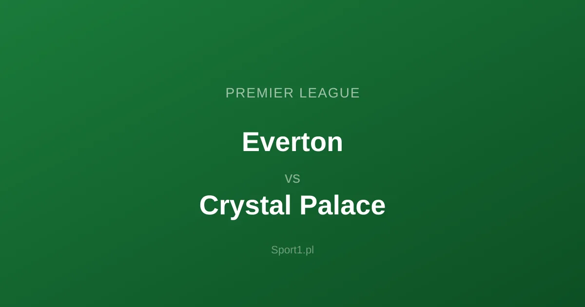 Everton - Crystal Palace: Typy bukmacherskie