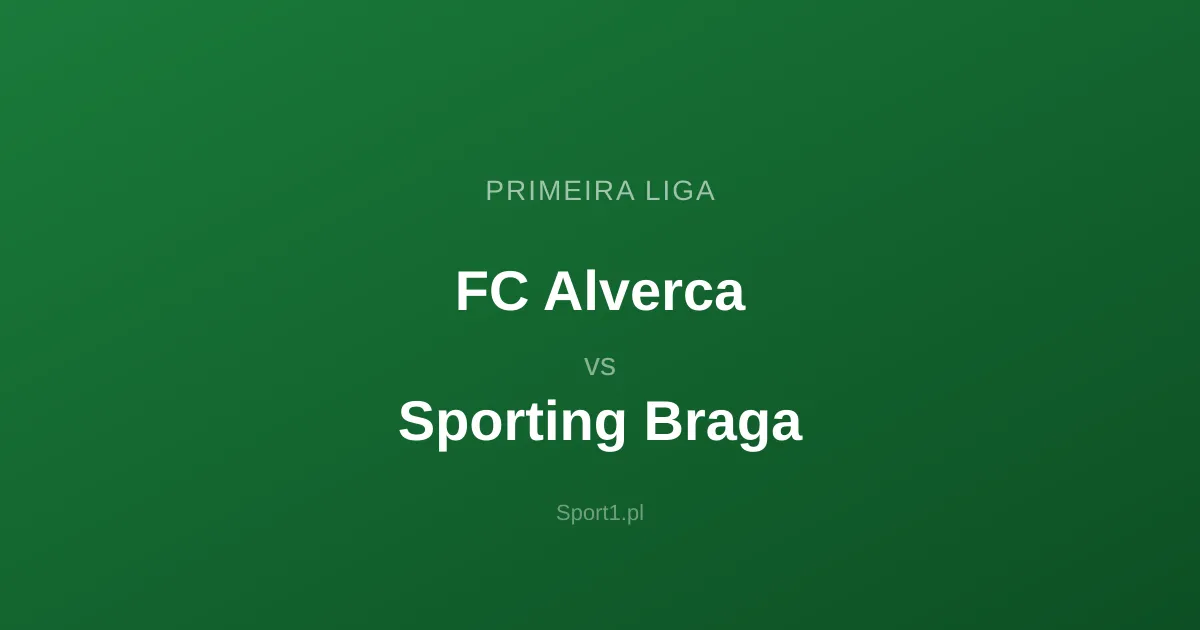 FC Alverca - Sporting Braga: Typy bukmacherskie
