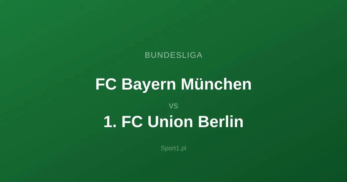 FC Bayern München - 1. FC Union Berlin: Typy bukmacherskie