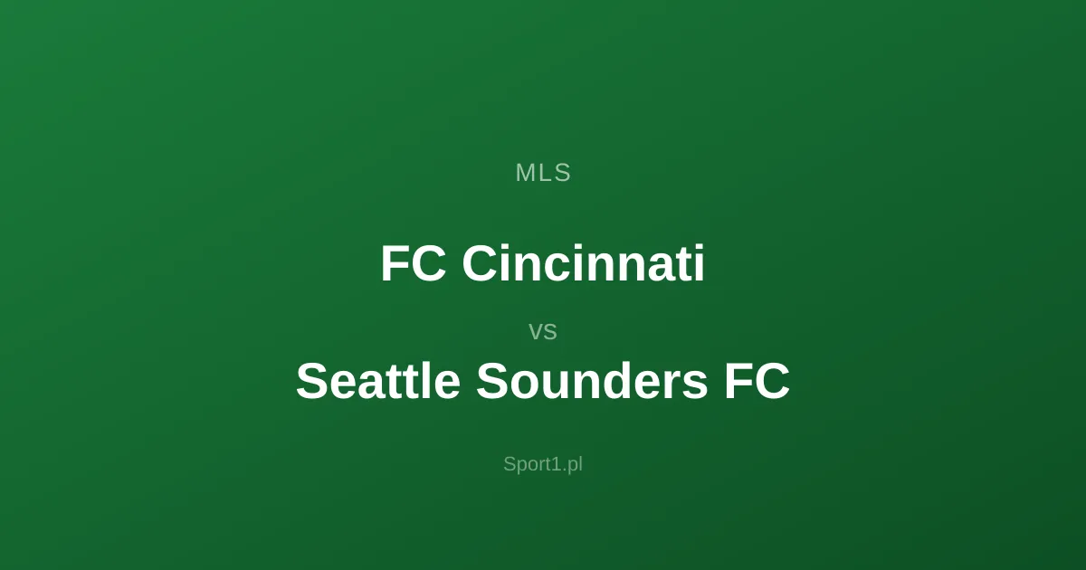 FC Cincinnati - Seattle Sounders FC: Typy bukmacherskie