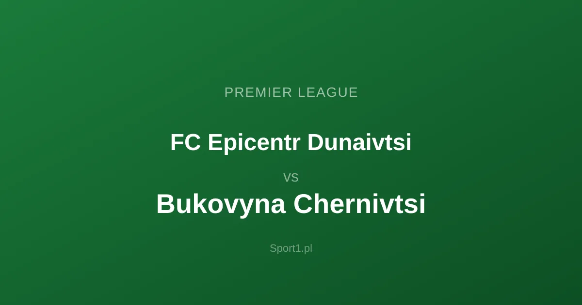 FC Epicentr Dunaivtsi - Bukovyna Chernivtsi: Typy bukmacherskie